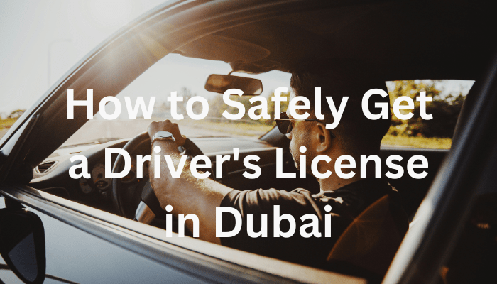 How to Safely Get a Driver's License in Dubai